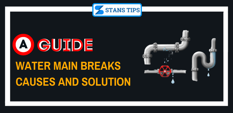 Water Main Breaks Causes And Management A Guide Stanstips