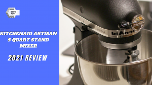 Kitchenaid artisan 5 quart stand mixer review in 2021