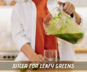 Juicer For Leafy Greens
