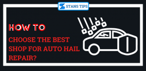how to choose the best shop for auto hail repair