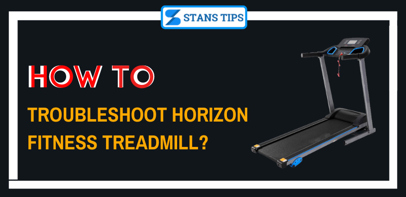 how to troubleshoot horizon fitness treadmill