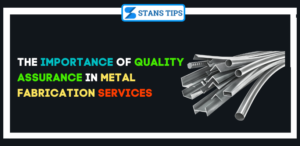 quality assurance in metal fabrication services